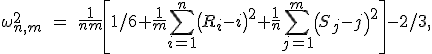\omega^2_{n,m}\;=\;\frac{1}{nm}\left[1/6+\frac{1}{m}\sum_{i=1}^n\left(R_i-i\right)^2+\frac{1}{n}\sum_{j=1}^m\left(S_j-j\right)^2\right]-2/3,